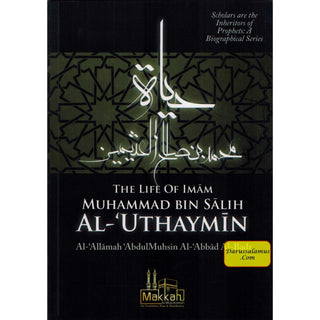 The Life of Imam Muhammad Bin Salih Al Uthaymin By Abdul Muhsin Al Abbad Al Badr