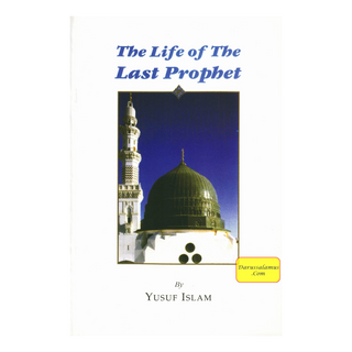 The Life of the Last Prophet By Yusuf Islam