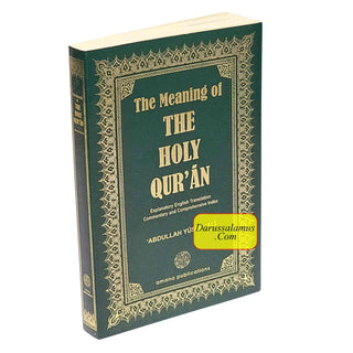 The Meaning of The Holy Qur'an: Explanatory English Translation, Commentary and Comprehensive Index By Abdullah Yusuf Ali