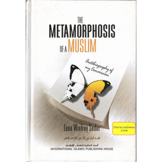 The Metamorphosis Of A Muslim Autobiography of My Conversion By Lena Winfrey Seder