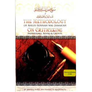 The Methodology Of Ahlus Sunnah Wal-Jamaa'ah On Criticizing Individuals, Books & Groups By Shaykh Rabee Bin Haadee Al-Madkhalee