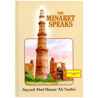 The Minaret Speaks By Sayyed Abul Hasan Ali Nadwi