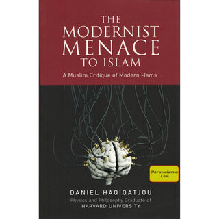 The Modernist Menace To Islam by Daniel Haqiqatjou