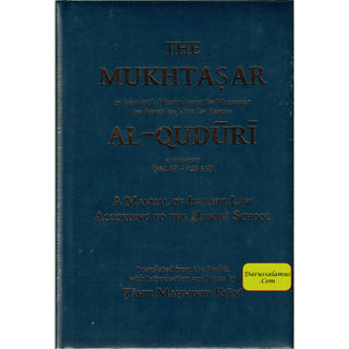 The Mukhtasar Al-Quduri (A Manual of Islamic Law According to the Hanafi School) By Imam Abu'l-Husayn Ahmad Ibn Muhammad Ibn Ahmad