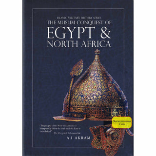 The Muslim Conquest of Egypt and North Africa - Islamic Militiary History Series