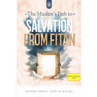 The Muslim’s Path To Salvation From Fitan by Shaykh Abdul Aziz Ar-Rajihi