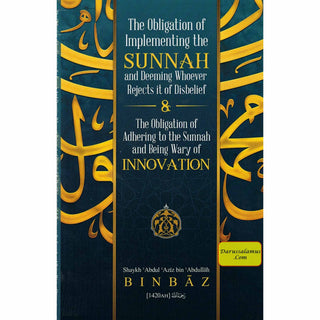 The Obligation Of Implementing The Sunnah & Deeming Whoever Rejects It Of Disbelief By Shaykh Abdul Aziz Bin Abdullah