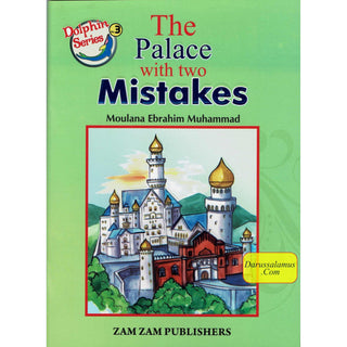 The Palace with Two Mistakes (Dolphin Series 3) By Moulana Ebrahim Muhammad