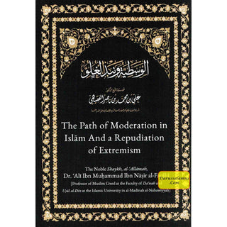 The Path of Moderation in Islam and a Repudiation of Extremism By Ali Ibn Muhammad Ibn Nasir Al- Faqihi