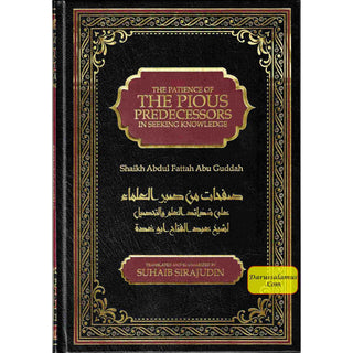 The Patience of The Pious Predecessors In Seeking Knowledge By Shaykh Abd al-Fattah Abu Ghuddah