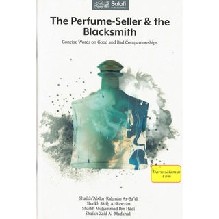 The Perfume-Seller & the Blacksmith (Concise Words on Good and Bad Companionships)