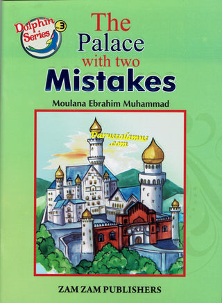 The Palace with Two Mistakes (Dolphin Series 3) By Moulana Ebrahim Muhammad