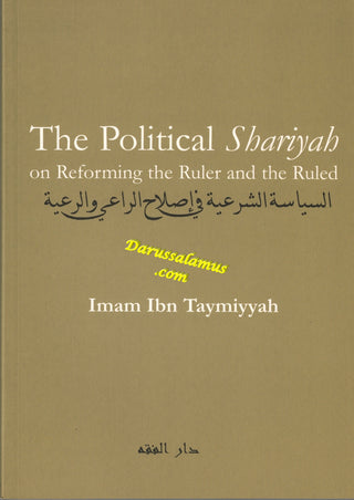 The Political Shariyah on Reforming the Ruler by Imam Ibn Taymiyyah