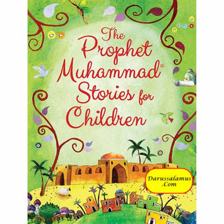 The Prophet Muhammad Stories for Children By Saniyasnain Khan