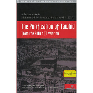 The Purification of Tawhid from the Filth of Deviation By al-Imam al-Amir Muhammad ibn Isma il al-Sana ani