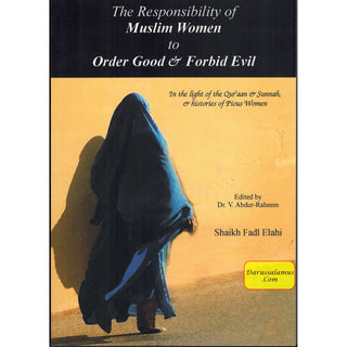 The Responsibilities of Muslim Women to Order Good and Forbid Evil By Burhan Luqman