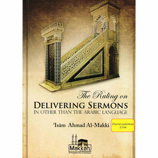 The Ruling on Delivering Sermons in Other Than the Arabic Language By Isam Ahmad Al Makki