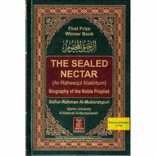 The Sealed Nectar Ar-Raheeq Al-Makhtum - Biography of Prophet Muhammad (S) By Safi-ur-Rahman al-Mubarkpuri