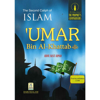 The Second Caliph of Islam: Umar bin Al-Khattab By Abdul Basit Ahmad