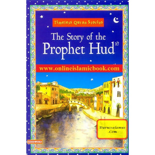 The Story of the Prophet Hud (Timeless Quran Stories) By Saniyasnain Khan