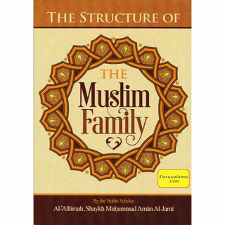 The Structure of the Muslim Family By Al-Allamah Shaykh Muhammad Amana al-Jami