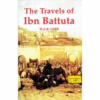 The Travels of Ibn Battuta By H. A. R. Gibb