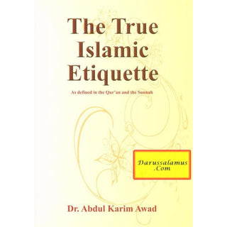 The True Islamic Etiquette By Dr Abdul Karim Awad