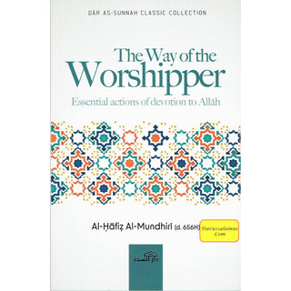The Way of the Worshipper By Al-Haafidh Al-Mundhiri