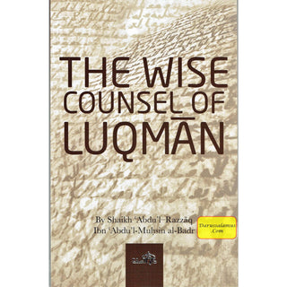 The Wise Counsel of Luqman By Sheikh Abdul Razzaq