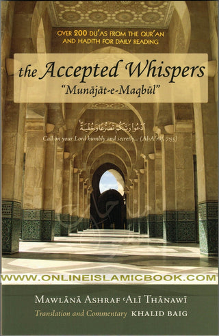 The Accepted Whispers - Munajat-e-Maqbul By Mawlana Ashraf Ali Thanwi