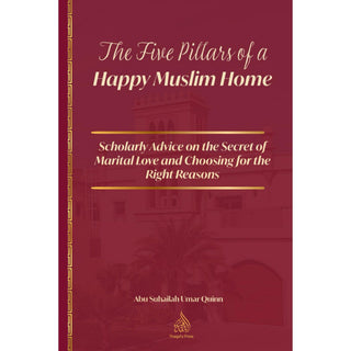 The Five Pillars of a Happy Muslim Home by Umar Quinn,ISBN: 9798305831634