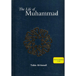 The Life of Muhammad (SAAS) By Tahia Al-Ismail