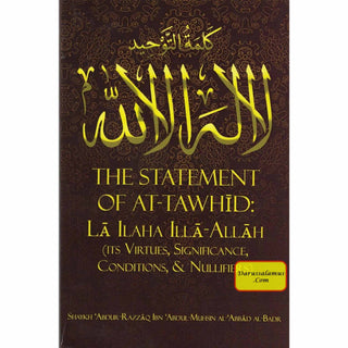 The Statement of At-Tawhid: La ILaha Illa-Allah (Its Virtues, Significance, Conditions, & Nullifiers) By Shaykh Abdur-Razzaq