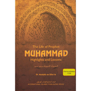 The Life of Prophet Muhammad Highlights and Lessons By Nasiruddin al-Khattab