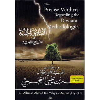 The Precise Verdicts Regarding the Deviant Methodologies By Shaykh Ahmad Al Najmi