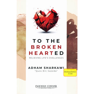 To the Broken Hearted : Relieving Life's Challenges