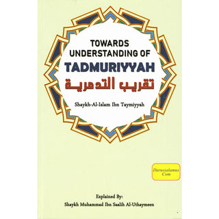 Towards Understanding of Tadmuriyyah By Shaykh-Al-Islam Ibn Taymiyyah