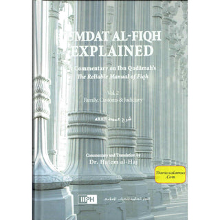 Umdat Al-Fiqh Explained : A Commentary on Ibn Qudamah’s The Reliable Manual of Fiqh (2 Vol Set) By Dr. Hatem Al-Haj