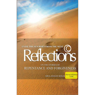 Until the Sun Rises from the West: Reflections, Stories of Repentance and Forgiveness By Abul-Hasan Maalik ibn Adam