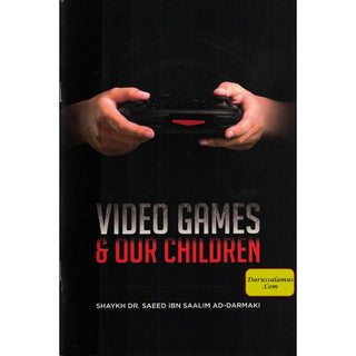 Video Games & Our Children By Shaykh Dr. Saeed Ibn Saalim Ad-Darmaki