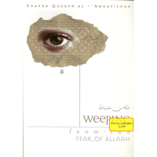 Weeping from the Fear Of Allah By Shaykh Husayn Al-Awaayishah