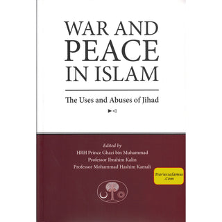 War and Peace in Islam : The Uses and Abuses of Jihad By Mohammad Hashim Kamali