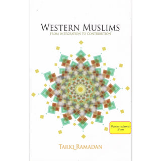 Western Muslims From Integration to Contribution By Tariq Ramadan