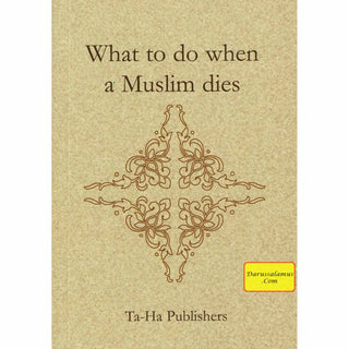 What to do when a Muslim dies By Noorjehan bint Faqir Seedat