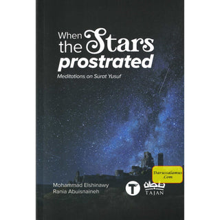 When the stars Prostrated Meditations On Surat Yusuf By Mohammad Elshinawy