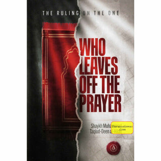 The Ruling On The One Who Leaves Off The Prayer By Shaykh Muhammad Taqiud-Deen al-Hilali