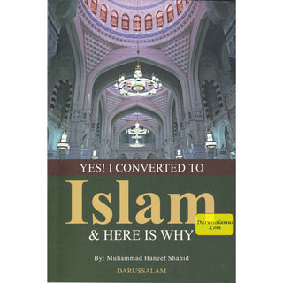 Yes! I Converted to Islam and Here is Why By Muhammad Haneef Shahid