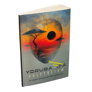 Yoruba and IFA Polythesim in Light of Islamic Monotheism
