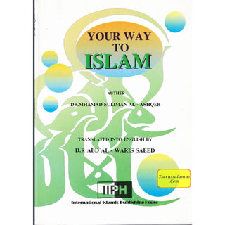 Your way to Islam By Dr. Mahamad Suliman Al Ashqer