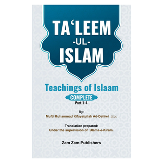 Taleem ul islaam, Teachings of Islaam complete part 1-4 by Mufti Muhammad Kifayatullah